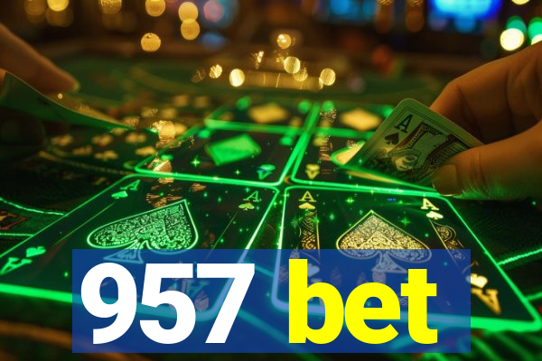 957 bet